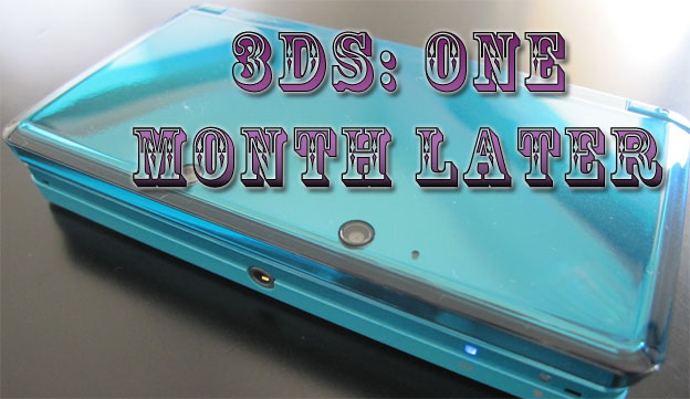 3DS: One Month Later