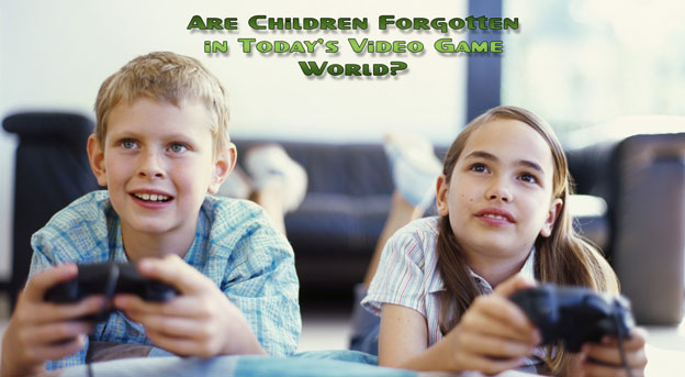 Are Children Forgotten in Today’s Video Game World?