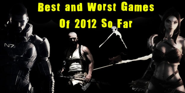 Best And Worst Games Of 2012 So Far