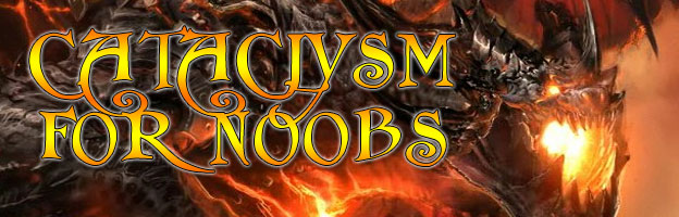 World of Warcraft: Cataclysm for N00bs 
