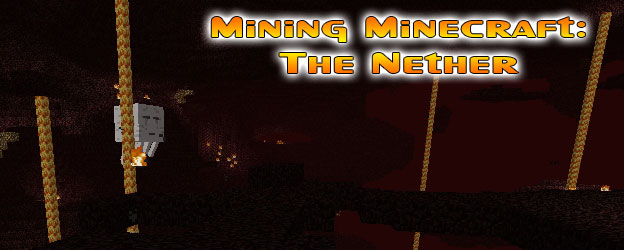 Mining Minecraft: The Nether