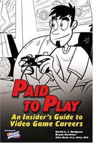 Paid To Play: An Insider's Guide to Video Game Careers