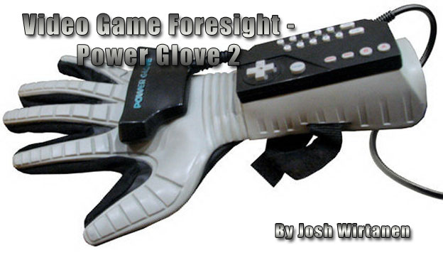Video Game Foresight - Power Glove 2
