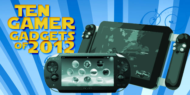 Top 10 Gamer Gadgets For 2012
