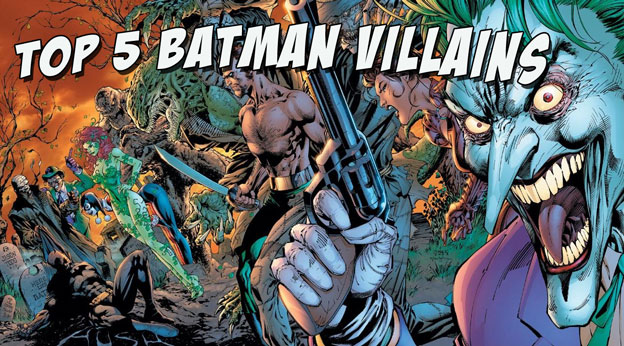 Top 5 Batman Villains