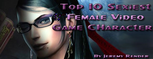 Top 10 Sexiest Female Video Game Characters 