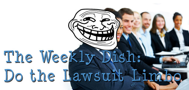 The Weekly Dish – Do the Lawsuit Limbo