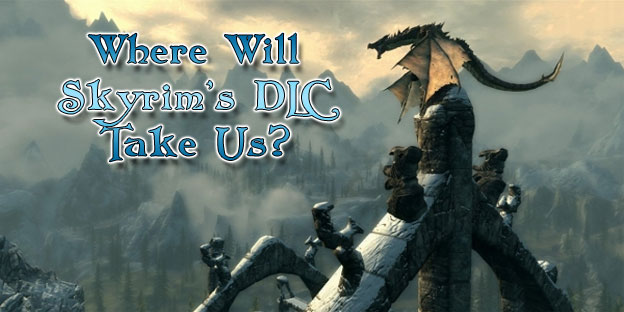 Video Game Foresight - Where Will Skyrim's DLC Take Us?