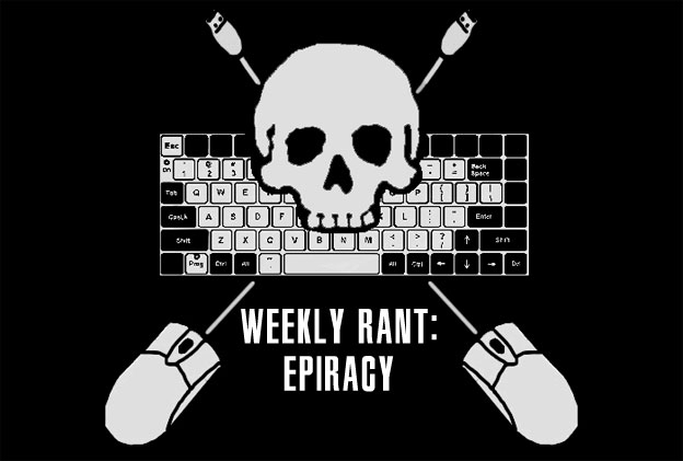 Weekly Rant: ePiracy