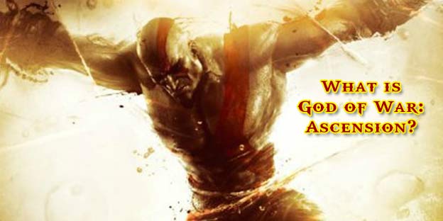 What Is God of War: Ascension?
