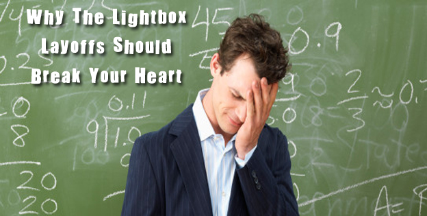 Why The Lightbox Layoffs Should Break Your Heart