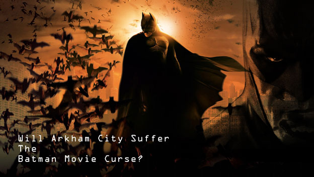 Will Arkham City Suffer The Batman Movie Curse?