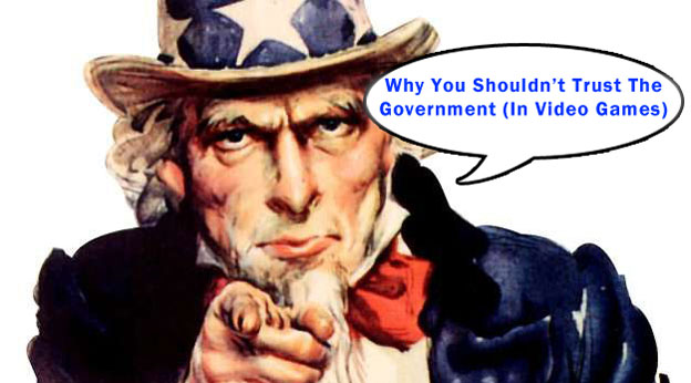 Why You Should Not Trust the Government (In Video Games)