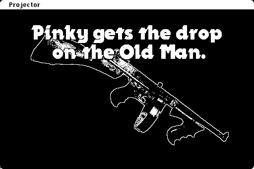 Screenshot of The King of Chicago. Black background with white text that says "Pinky gets the drop on the Old Man".